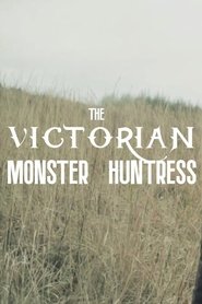 The Victorian Monster Huntress streaming