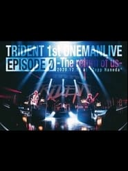 TRiDENT 1st ONEMAN LIVE EPISODE 0 - the return of us