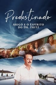 Predestinado: Arigó e o Espírito do Dr. Fritz 2022 Free Unlimited Access