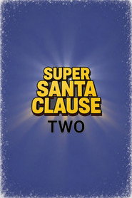 Super Santa Claus: Two (Working Title)