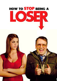 Watch How to Stop Being a Loser (2011)
