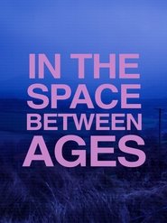 Poster In the Space Between Ages 2018