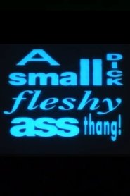 Poster A Small Dick Fleshy Ass Thang! 1993