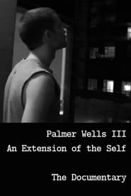 Palmer Wells III: An Extension of the Self 2022 مشاهدة وتحميل فيلم مترجم بجودة عالية
