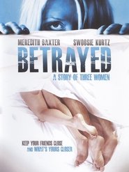 Full Cast of Betrayed: A Story of Three Women