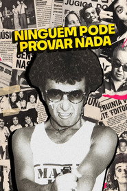 Ninguém Pode Provar Nada: A Inacreditável História de Ezequiel Neves