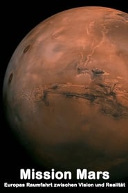 Mission Mars – Europas Raumfahrt zwischen Vision und Realität (2017)