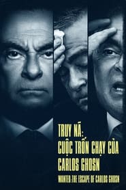 Truy Nã: Cuộc Trốn Chạy Của Carlos Ghosn - Wanted: The Escape of Carlos Ghosn