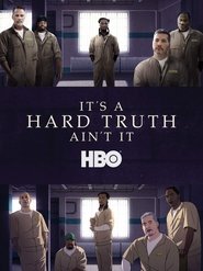 It’s a Hard Truth Ain’t It (2018)