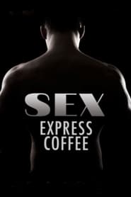 Sex Express Coffee streaming