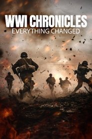 WWI Chronicles: Everything Changed (2025) WWI Chronicles: Everything Changed (2025)