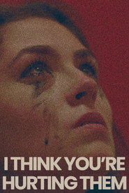 I Think You're Hurting Them