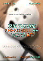 The Future Ahead Will Be Weird AF (The Ultimate AI CoreCore Experience) - Part Two