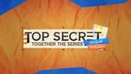 Top Secret Together The Series en streaming