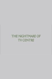 The Nightmare of TV Centre (2012)