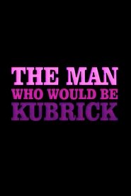 Poster The Man Who Would Be Kubrick