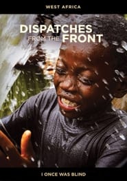 Poster Dispatches from the Front - West Africa: I Once Was Blind