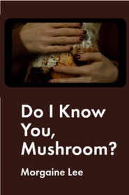 Do I Know You, Mushroom?