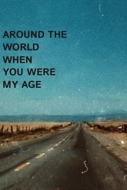 Around the World When You Were My Age постер