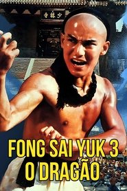 Fong Sai Yuk 3 – O Dragão