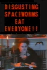 Poster Disgusting Spaceworms Eat Everyone!!