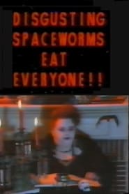 Poster Disgusting Spaceworms Eat Everyone!! 1989