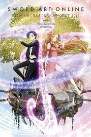 ソードアート・オンライン フィルムオーケストラコンサート 2021 with 京都フィルハーモニー室内合奏団特別交響楽団
