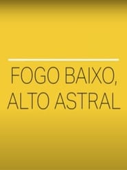 Poster Fogo Baixo, Alto Astral