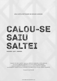 Calou-se. Saiu. Saltei.