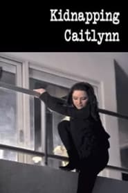 Kidnapping Caitlynn (2009)