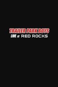 Poster Trailer Park Boys: Live at Red Rocks