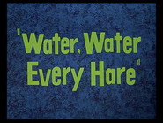 Water, Water Every Hare