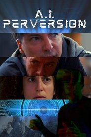 A.I. Perversion - Film 2024 streaming A.I. Perversion - Film 2024 streaming