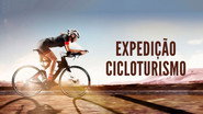 Expedi&ccedil;&atilde;o Cicloturismo - A Vida em Movimento