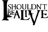 I Shouldn't Be Alive Logo