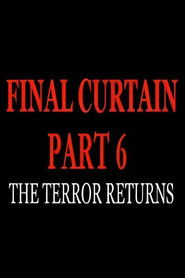 Final Curtain: Part 6 - The Terror Returns