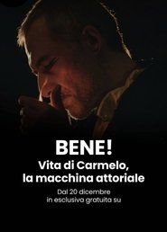 Poster BENE! Vita di Carmelo, la macchina attoriale