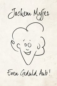 Jochem Myjer: Even Geduld Aub! Poster