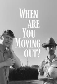 When Are You Moving Out? (2022) When Are You Moving Out? (2022)