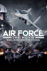 Air Force the Movie: Selagi Bernyawa (2022)