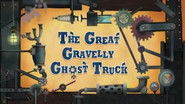 The Great Gravelly Ghost Truck still
