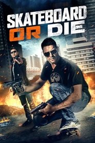 Skateboard or Die (2018) HD