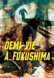 Poster Demi-vie à Fukushima