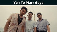 Yeh To Marr Gaya