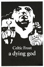 Celtic Frost - A Dying God