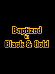 Baptized In Black & Gold