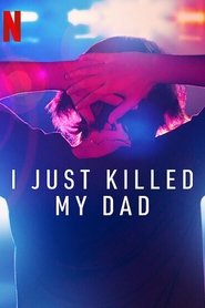 I Just Killed My Dad