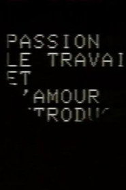 Passion, le travail et l'amour: Introduction à un scénario