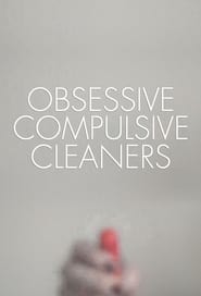 Obsessive Compulsive Cleaners постер