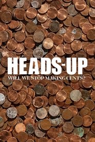 Heads-Up: Will We Stop Making Cents? (2019)